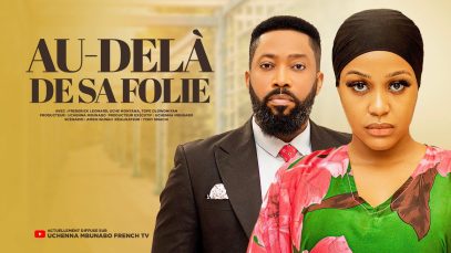 AU-DELÀ DE SA FOLIE – FREDERICK LEONARD, UCHE MONTANA, dernier film nigérian en français