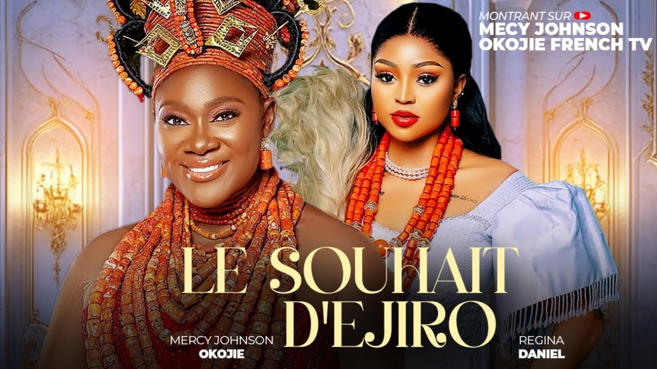 LE SOUHAIT D’EJIRO – (MERCY JOHNSON OKOJIE) 2025 dernier film africain nollywood tendance nigérian