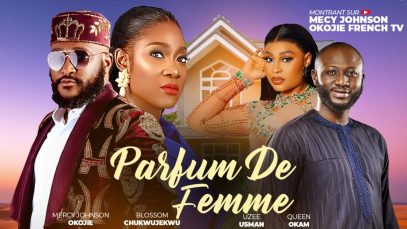 PARFUM DE FEMME – (MERCY JOHNSON OKOJIE) 2025 dernier film africain nollywood tendance nigérian
